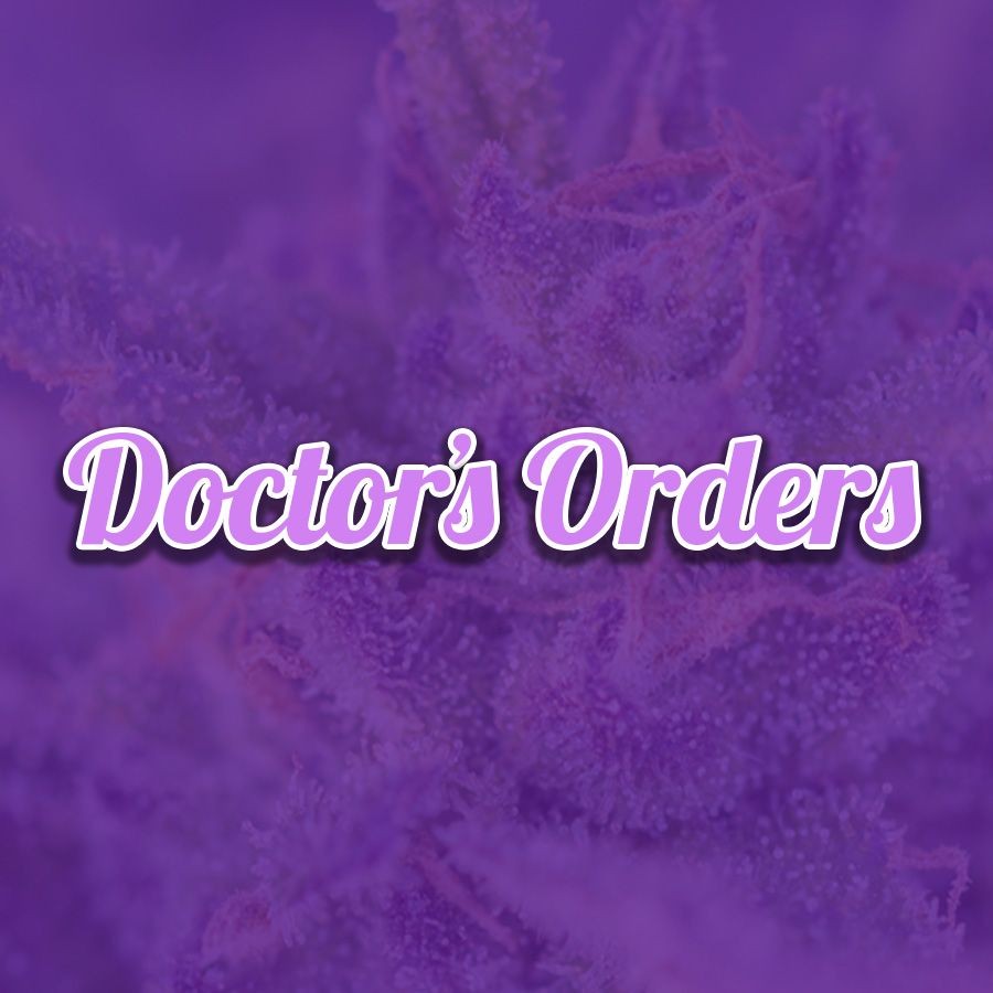 Doctor's Orders...